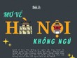 Vẽ màu đêm Hà Nội - Bài 3: Mơ về Hà Nội không ngủ