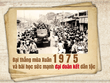 Đại thắng mùa Xuân 1975 và bài học sức mạnh đại đoàn kết dân tộc