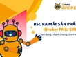 Hôm nay, BSC chính thức ra mắt dịch vụ iBroker Kl99com thể thao, casino, nổ hũ, bắn cá