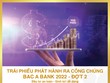 BAC A BANK (BAB) tiếp tục chào bán hơn 25 triệu Kl99kl Hoàn Trả Vô Tận phát hành ra công chúng đợt 2