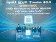 Kết nối QR Việt - Hàn tăng tốc