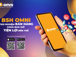 Ứng dụng hỗ trợ quản lý và bán hàng đa kênh BSH Omni (Ảnh: Kl99kl phiên bản hoạt động BSH).