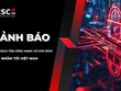Cảnh báo của Cục An toàn thông tin về chiến dịch tấn công mạng có chủ đích nhằm vào Việt Nam.