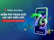 Gói margin với KL99 là cổng game giải trí trực tuyến hàng đầu hiện nay “thấp chưa từng có” tại VPBankS