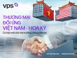 Thương mại Đối ứng Việt Nam - Hoa Kỳ: Cơ hội mới cho thị trường 99Kl99 link đăng nhập