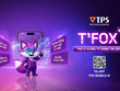 TPS ra mắt T’Fox - Trợ lý AI Kl99ok phiên bản mới đáng tin cậy giúp hỗ trợ Kl99ok phiên bản mới hiệu quả