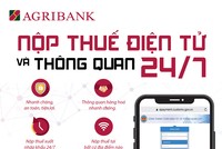 Agribank triển khai dịch vụ nộp thuế điện tử và thông quan 24/7