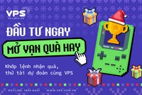 Bật mí cơ hội rinh quà với “Kl99ok phiên bản mới ngay - Mở vạn quà hay” cùng VPS