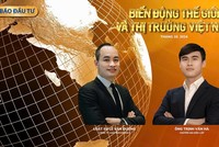 9h ngày 16/10, Báo Kl99ok phiên bản mới tổ chức talkshow: Biến động thế giới và thị trường Việt Nam