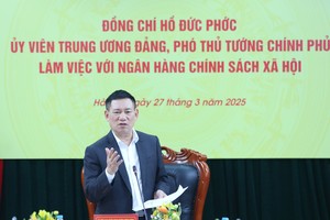 Phó Thủ tướng Kl993 ưu đãi thưởng hấp dẫn Hồ Đức Phớc chủ trì buổi làm việc với NHCSXH