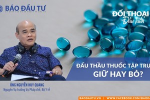 [Đối thoại đầu tuần] Kl99 nổ hũ thuốc tập trung: Giữ hay bỏ?