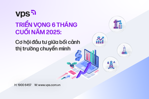 Triển vọng 6 tháng cuối năm 2025: Cơ hội Kl99ok phiên bản mới giữa bối cảnh thị trường chuyển mình