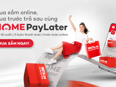 Home PayLater hợp tác cùng META.vn ưu đãi dịp cuối năm
