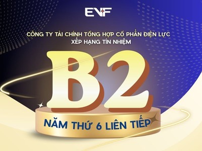 EVF được đánh giá duy trì ổn định xếp hạng tín nhiệm với 6 năm liên tiếp được đánh giá ở mức B2.
