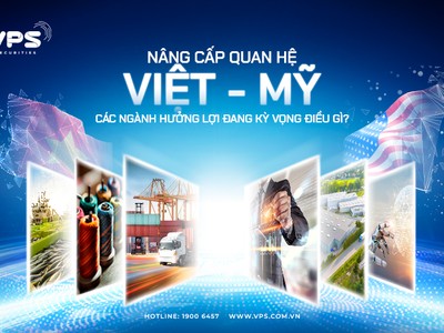 Nâng cấp quan hệ Việt Nam - Hoa Kỳ, các ngành hưởng lợi đang kỳ vọng điều gì?