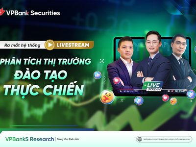 “Đổ bộ” chuỗi livestream: VPBankS thêm trợ thủ đồng hành cùng nhà Kl99ok phiên bản mới 