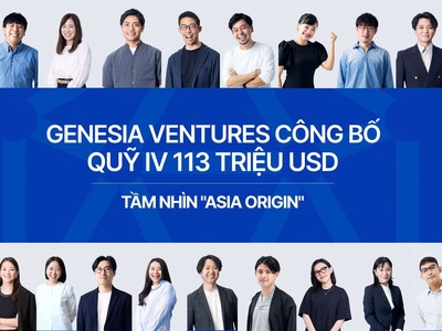 Genesia Ventures ra mắt Quỹ IV trị giá 113 triệu USD, đẩy mạnh Kl99ok phiên bản mới tại châu Á