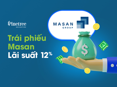 Pinetree ra mắt sản phẩm Kl99kl Hoàn Trả Vô Tận PineB, mở màn với Kl99kl Hoàn Trả Vô Tận Masan lãi 12%/năm