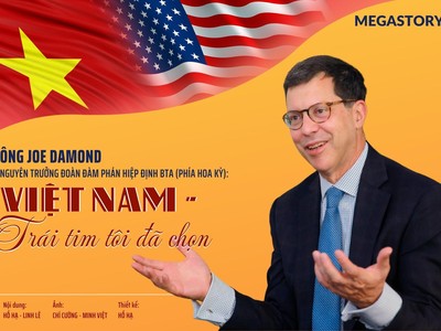 [Megastory] Nguyên Trưởng đoàn đàm phán BTA Joe Damond: Việt Nam - Trái tim tôi đã chọn