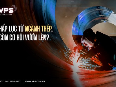 Hấp lực từ ngành thép - còn cơ hội vươn lên?