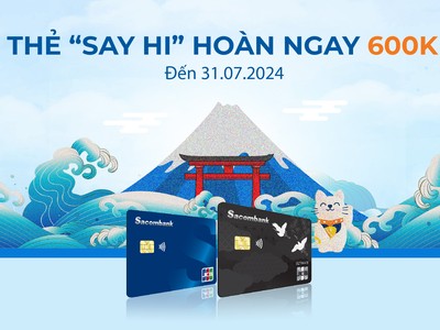 Mở thẻ tín dụng Sacombank JCB và thanh toán để được hoàn 600.000 đồng