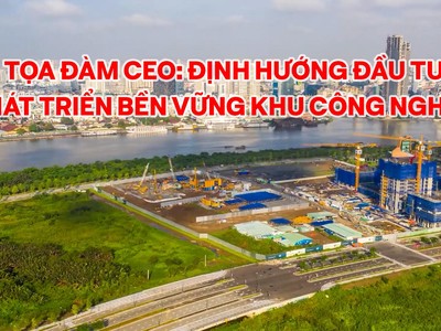 Tọa đàm CEO: Định hướng Kl99ok phiên bản mới phát triển bền vững khu công nghiệp 