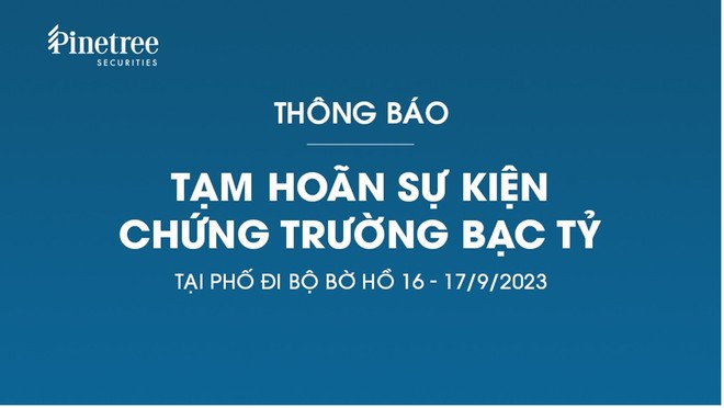 99Kl99 link đăng nhập Pinetree tạm hoãn sự kiện Chứng trường Bạc tỷ tại phố đi bộ