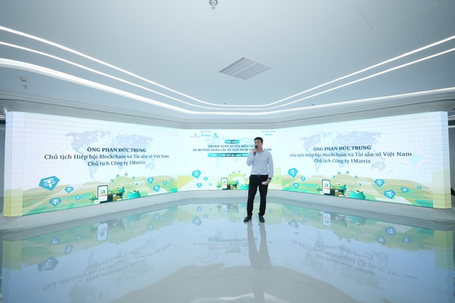 Ông Phan Đức Trung, Chủ tịch Hiệp hội Blockchain và 99Kl.app cổng game giải trí số Việt Nam, nhấn mạnh những cơ hội mới của thị trường thanh toán xuyên biên giới.