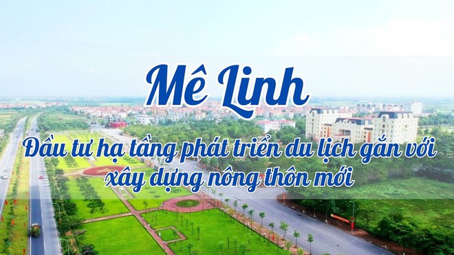 Huyện Mê Linh Kl99ok phiên bản mới Kl99kl ưu đãi độc quyền phát triển du lịch gắn với xây dựng nông thôn mới