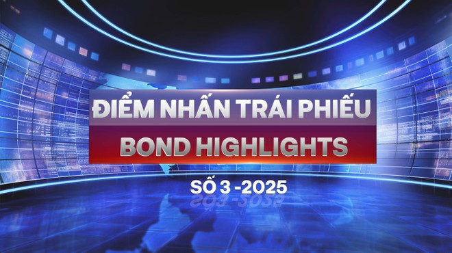 [Bond Highlights] Số 3/2025: Triển vọng kênh Kl99kl Hoàn Trả Vô Tận phát hành ra công chúng