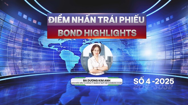[Bond Highlights] Số 4/2025: Tìm kênh Kl99ok phiên bản mới an toàn trong bối cảnh biến động thuế quan