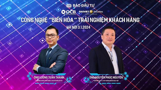 9h30 ngày 3/1, Báo Kl99ok phiên bản mới tổ chức Talkshow: Công nghệ “biến hoá” trải nghiệm khách hàng