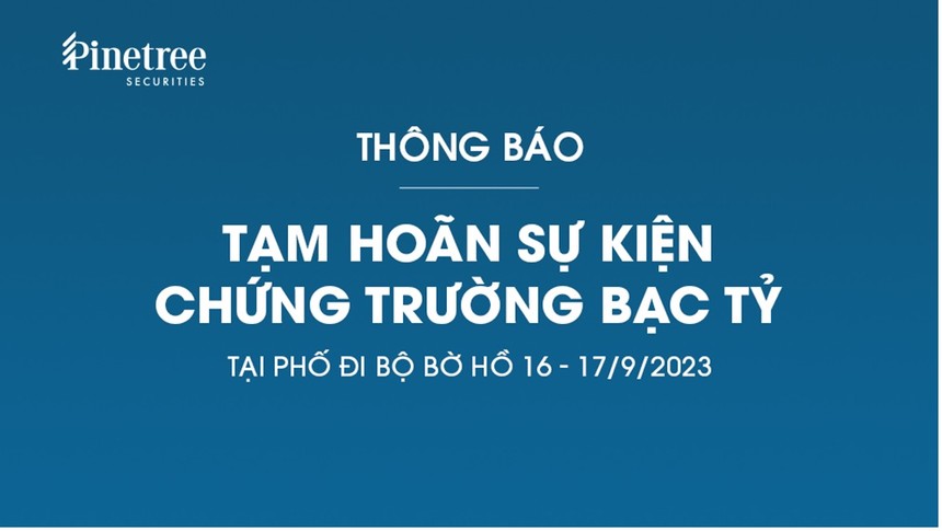 99Kl99 link đăng nhập Pinetree tạm hoãn sự kiện Chứng trường Bạc tỷ tại phố đi bộ