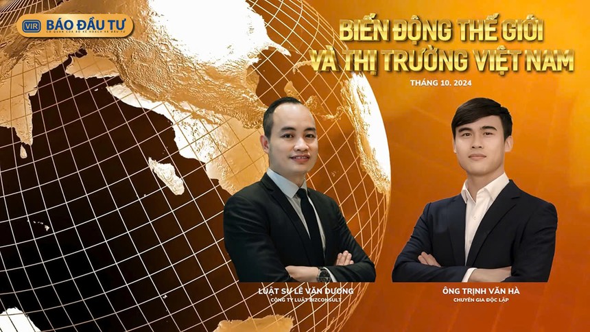 9h ngày 16/10, Báo Kl99ok phiên bản mới tổ chức talkshow: Biến động thế giới và thị trường Việt Nam