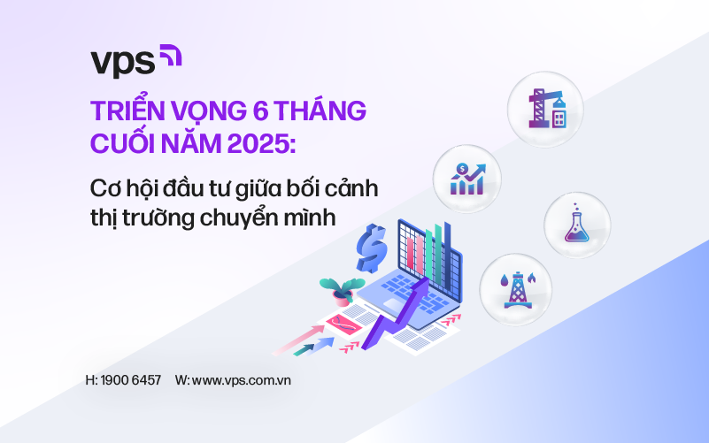 Triển vọng 6 tháng cuối năm 2025: Cơ hội Kl99ok phiên bản mới giữa bối cảnh thị trường chuyển mình