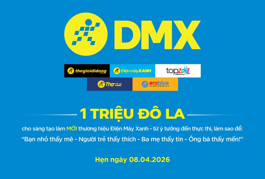 Điện Máy Xanh (DMX) chi 1 triệu USD mời gọi cộng đồng làm mới thương hiệu